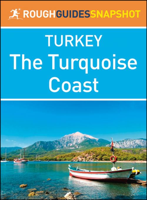 Cover of the book The Turquoise Coast (Rough Guides Snapshot Turkey) by Rough Guides, Apa Publications