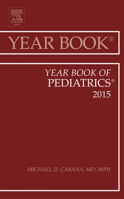 Cover of the book Year Book of Pediatrics 2015, E-Book by Michael D. Cabana, MD, MPH, Elsevier Health Sciences