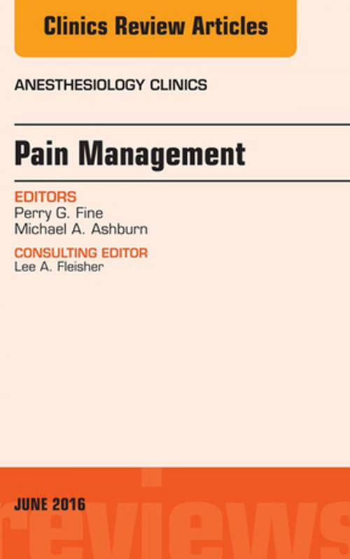 Cover of the book Pain Management, An Issue of Anesthesiology Clinics, E-Book by Perry G. Fine, MD, Michael A. Ashburn, MD, MPH, MBA, BS, Elsevier Health Sciences