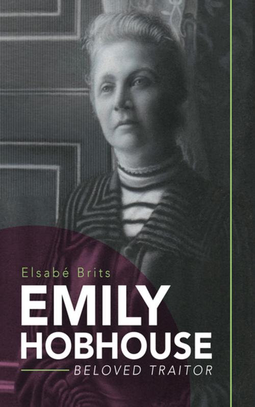 Cover of the book Emily Hobhouse: Beloved Traitor by Elsabé Brits, Tafelberg