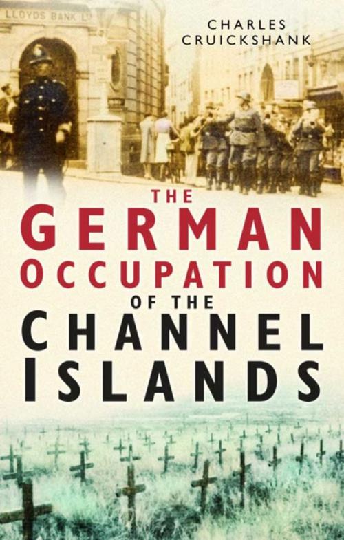 Cover of the book The German Occupation of Channel Islands by Charles Cruickshank, The History Press