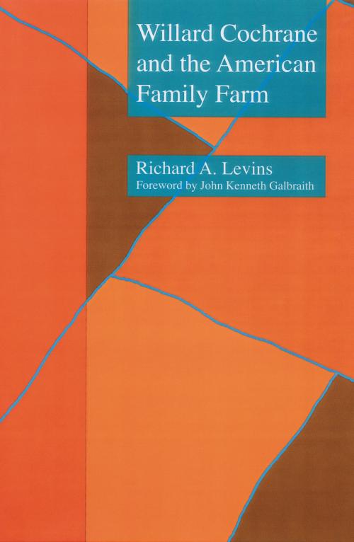 Cover of the book Willard Cochrane and the American Family Farm by Richard A. Levins, UNP - Nebraska