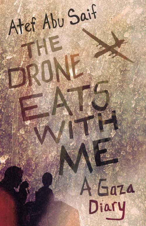 Cover of the book The Drone Eats with Me by Atef Abu Saif, Beacon Press