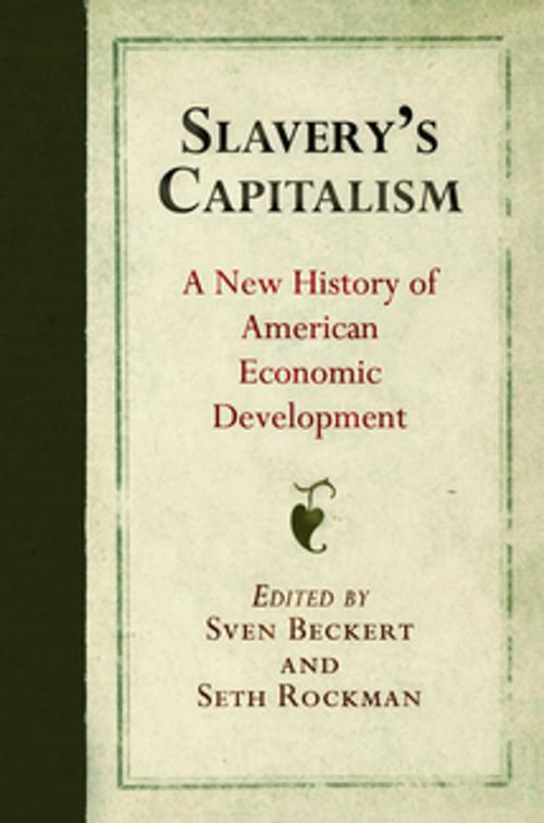 Cover of the book Slavery's Capitalism by , University of Pennsylvania Press, Inc.