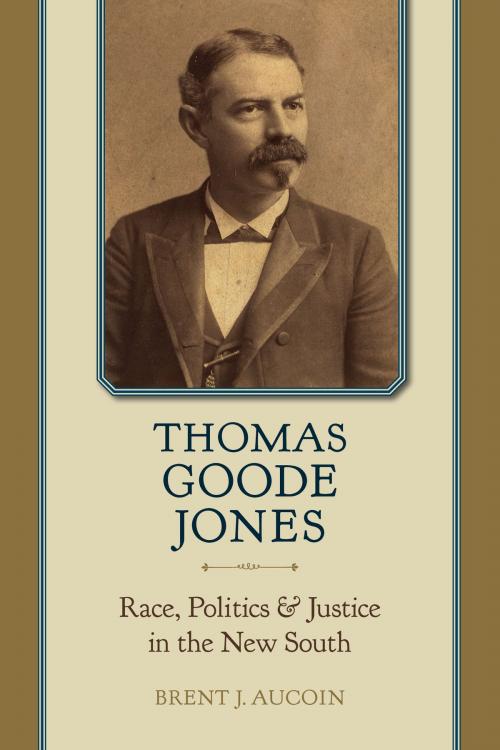 Cover of the book Thomas Goode Jones by Brent J. Aucoin, University of Alabama Press