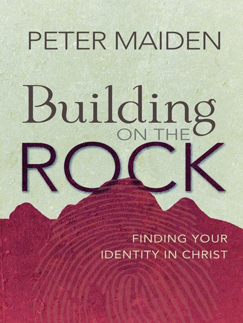 Cover of the book Building on the Rock by Peter Maiden, Lion Hudson LTD