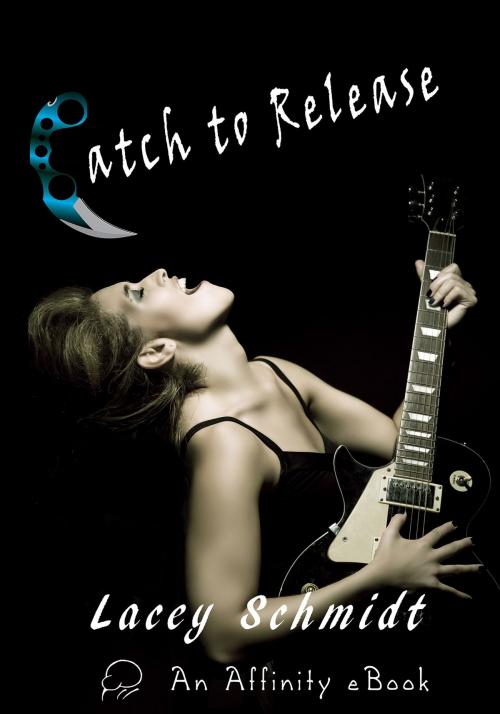 Cover of the book Catch to Release by Lacey Schmidt, Affinity Ebook Press NZ Ltd