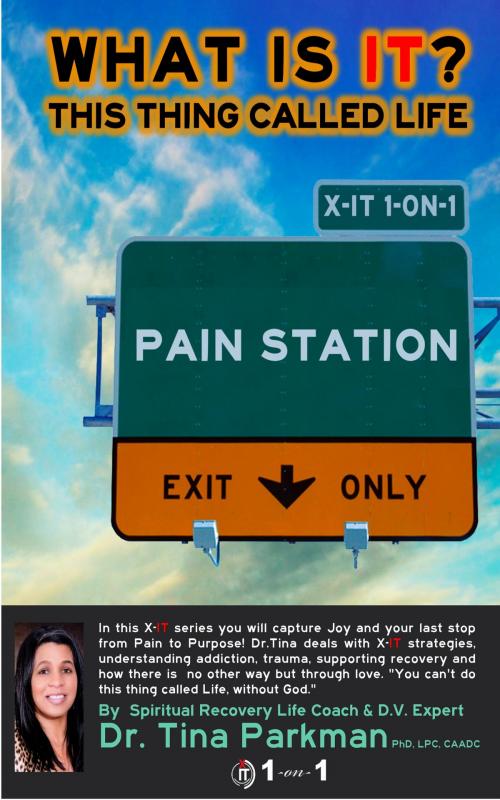 Cover of the book X-IT Pain Station by Dr. Tina Parkman, PhD, LPC, CAADC, Dr. Tina Parkman, PhD, LPC, CAADC