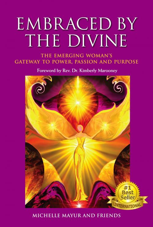 Cover of the book Embraced by the Divine: The Emerging Woman's Gateway to Power, Passion and Purpose by Michelle Mayur, Michelle Mayur