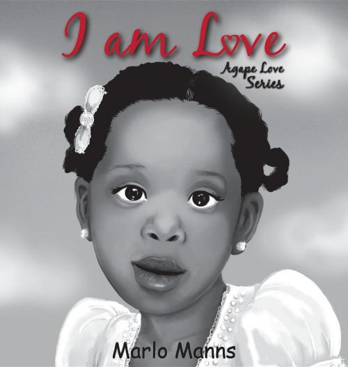 Cover of the book I am Love by Marlo Manns, Marlo Manns