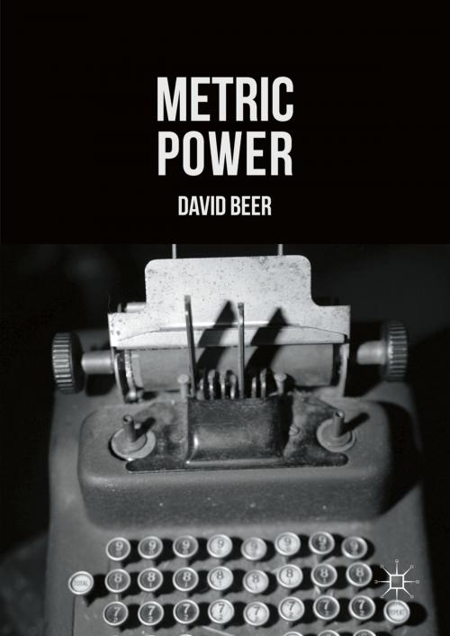 Cover of the book Metric Power by David Beer, Palgrave Macmillan UK