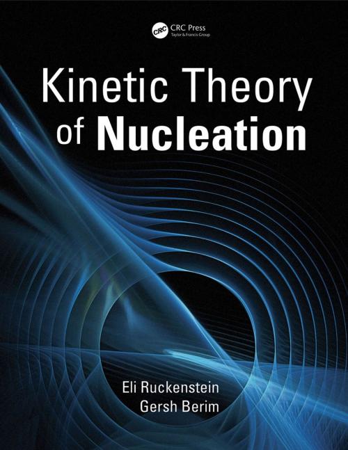 Cover of the book Kinetic Theory of Nucleation by Eli Ruckenstein, Gersh Berim, CRC Press