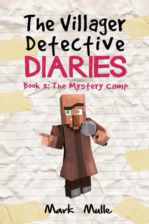 Cover of the book The Villager Detective Diaries, Book 3: The Mystery Camp by Mark Mulle, Mark Mulle