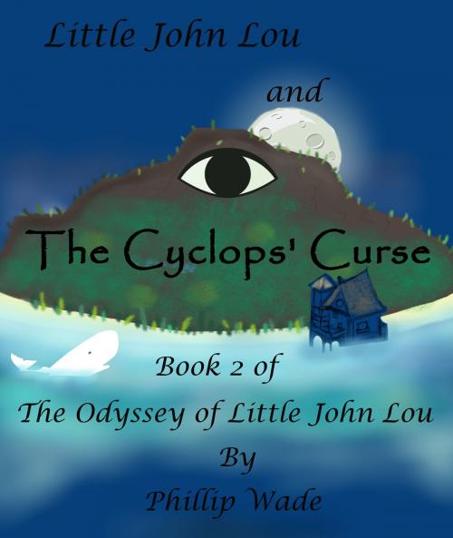 Cover of the book Little John Lou and the Cyclops' Curse by Phillip Wade, Phillip Wade