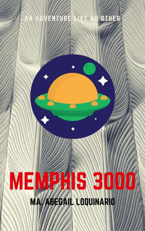 Cover of the book Memphis 3000 by Ma. Abegail Loquinario, Ma. Abegail Loquinario