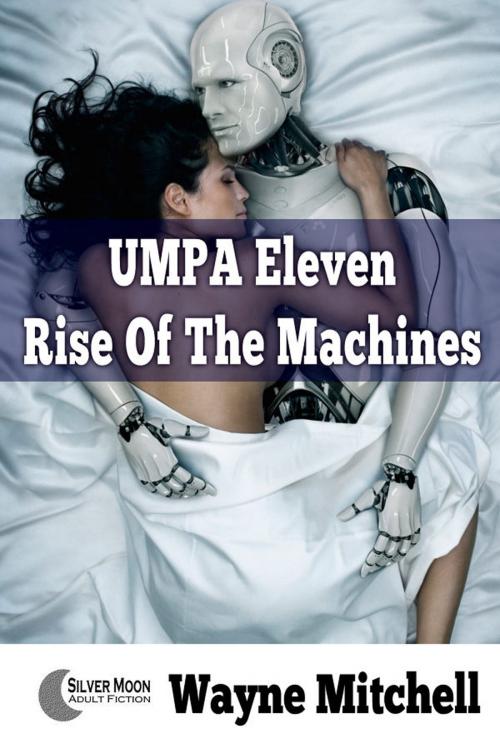 Cover of the book UMPA Eleven: Rise Of The Machines by Wayne Mitchell, Fiction4All