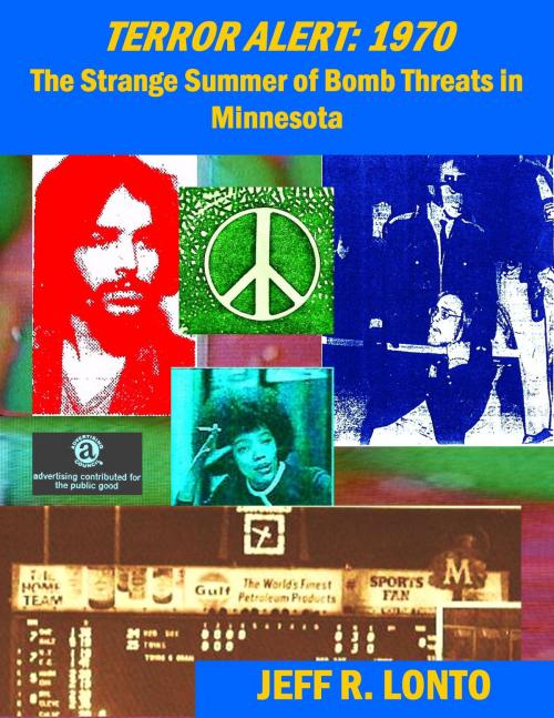 Cover of the book Terror Alert: 1970--The Strange Summer of Bomb Threats in Minnesota by Jeff R. Lonto, Studio Z-7 Publishing