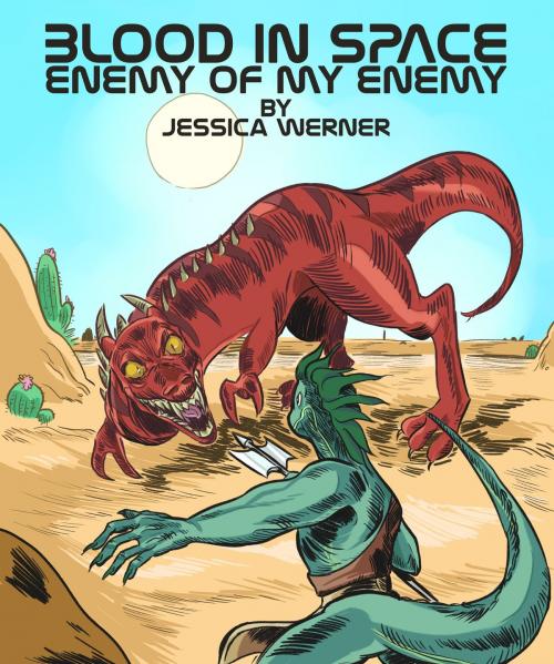 Cover of the book Blood In Space: Enemy of My Enemy by Jessica Werner, Epic Worlds, LLC