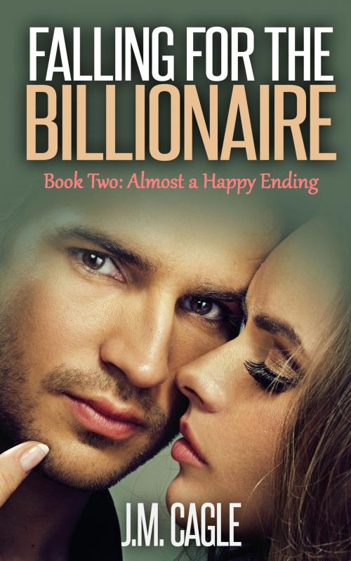 Cover of the book Falling for the Billionaire, Book Two: Almost a Happy Ending by J.M. Cagle, Mark Mulle
