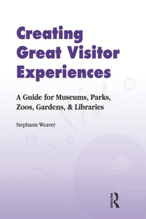 Cover of the book Creating Great Visitor Experiences by Stephanie Weaver, Taylor and Francis