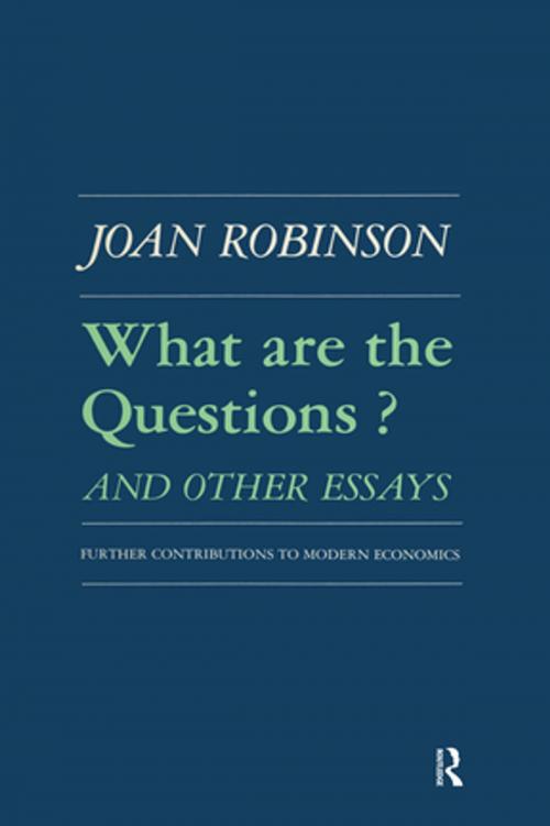 Cover of the book What are the Questions and Other Essays: Further Contributions to Modern Economics by Robert K Robinson, Taylor and Francis