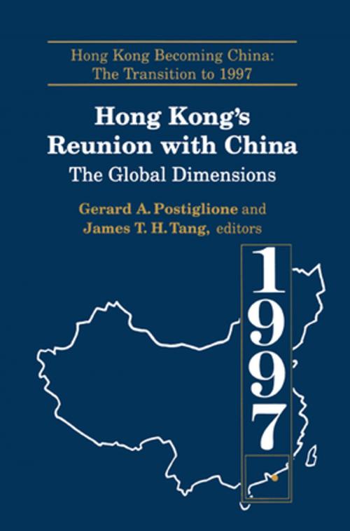 Cover of the book Hong Kong's Reunion with China: The Global Dimensions by Gerard A. Postiglione, James Tuck-Hong Tang, Taylor and Francis
