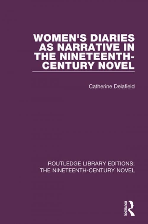 Cover of the book Women's Diaries as Narrative in the Nineteenth-Century Novel by Catherine Delafield, Taylor and Francis