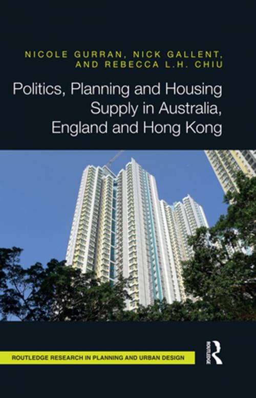 Cover of the book Politics, Planning and Housing Supply in Australia, England and Hong Kong by Nicole Gurran, Nick Gallent, Rebecca L.H. Chiu, Taylor and Francis