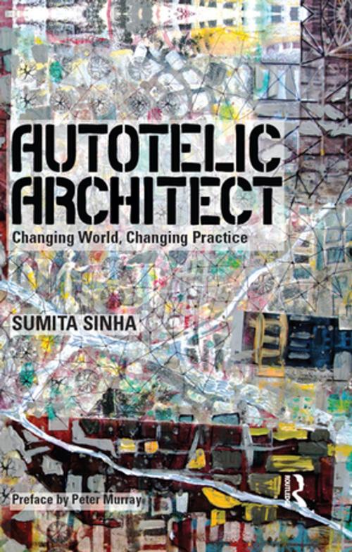 Cover of the book Autotelic Architect by Sumita Sinha, Taylor and Francis