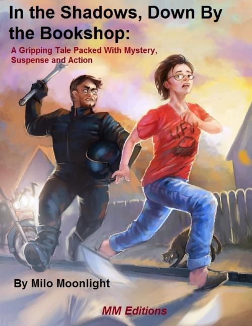 Cover of the book In the Shadows, Down By the Bookshop: A Gripping Tale Packed With Mystery, Suspense and Action by Milo Moonlight, Lulu.com