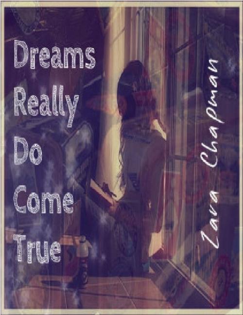 Cover of the book Dreams Really Do Come True by Zara Chapman, Lulu.com