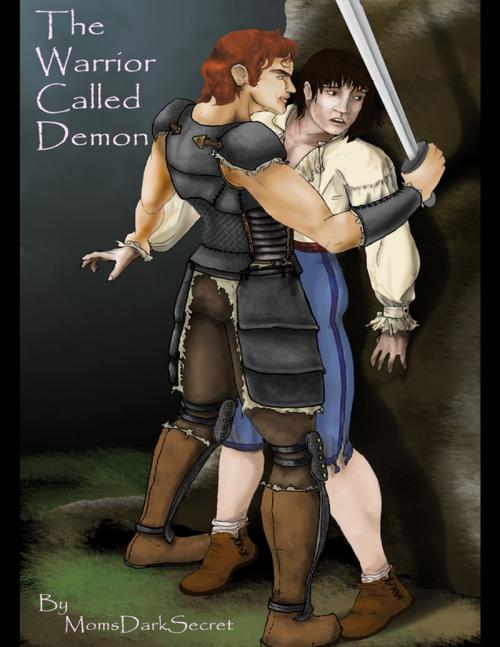 Cover of the book The Warrior Called Demon by MomsDarkSecret, Lulu.com