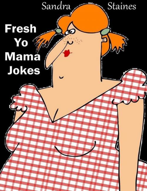 Cover of the book Fresh Yo Mama Jokes by Sandra Staines, Lulu.com