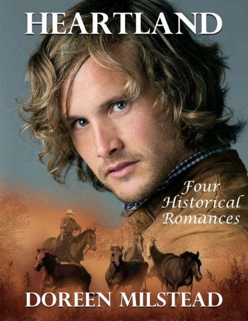 Cover of the book Heartland: Four Historical Romances by Doreen Milstead, Lulu.com