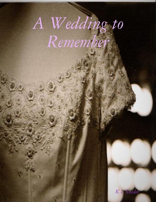 Cover of the book A Wedding to Remember by K L Snider, Lulu.com