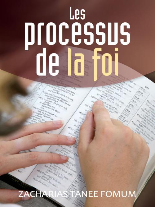 Cover of the book Les Processus de la Foi by Zacharias Tanee Fomum, ZTF Books Online