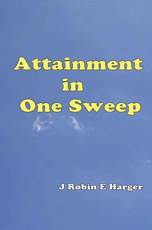 Cover of the book Attainment in One Sweep by J. Robin E. Harger, J. Robin E. Harger