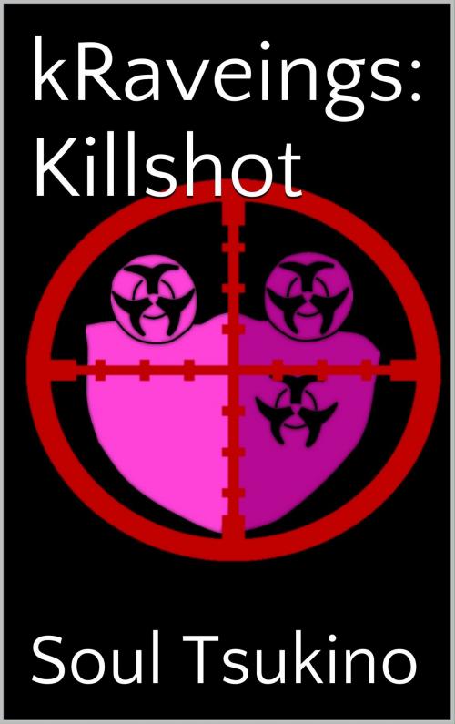 Cover of the book kRaveings: Killshot by Soul Tsukino, Soul Tsukino