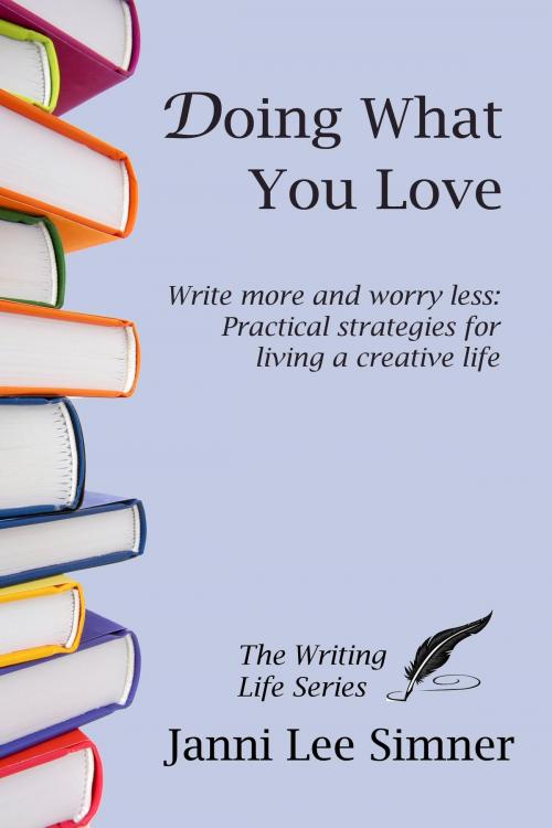 Cover of the book Doing What You Love (The Writing Life Series) by Janni Lee Simner, Janni Lee Simner