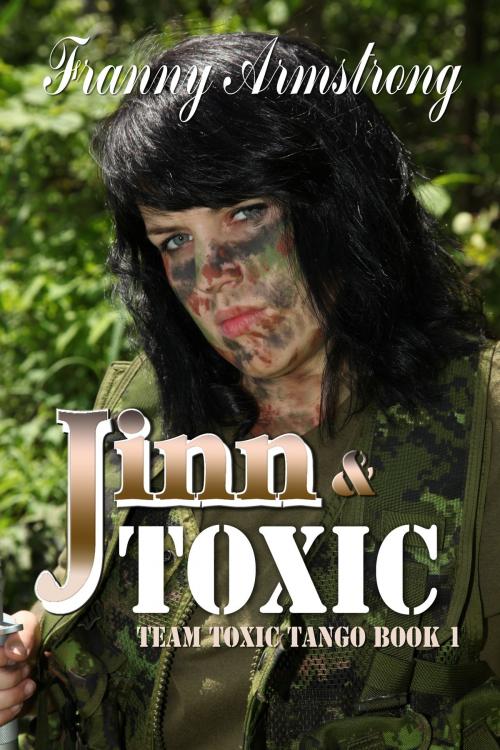 Cover of the book Jinn & Toxic: Team Toxic Tango book 1 by Franny Armstrong, Franny Armstrong