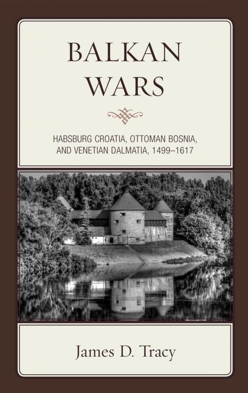 Cover of the book Balkan Wars by James D. Tracy, Rowman & Littlefield Publishers