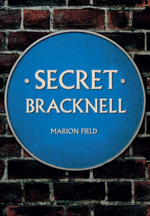 Cover of the book Secret Bracknell by Marion Field, Amberley Publishing