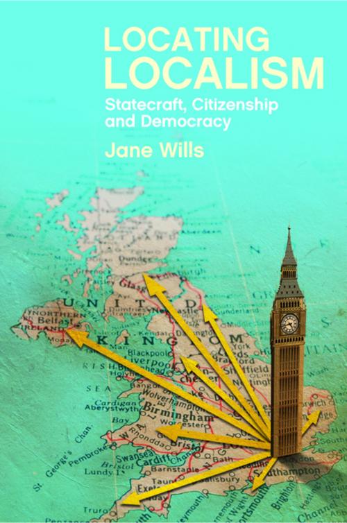 Cover of the book Locating localism by Wills, Jane, Policy Press