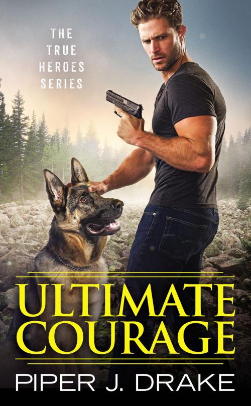 Cover of the book Ultimate Courage by Piper J. Drake, Grand Central Publishing