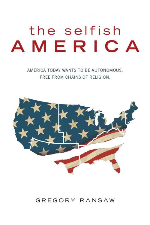 Cover of the book The Selfish America by Gregory Ransaw, FriesenPress