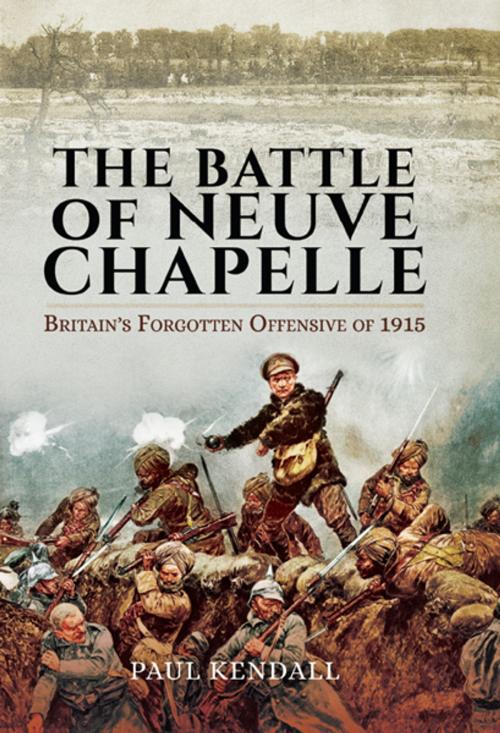 Cover of the book The Battle of Neuve Chapelle by Paul Kendall, Frontline Books