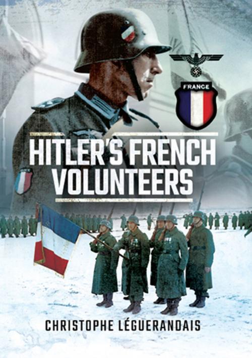 Cover of the book Hitler’s French Volunteers by Christophe Leguérandais, Pen and Sword