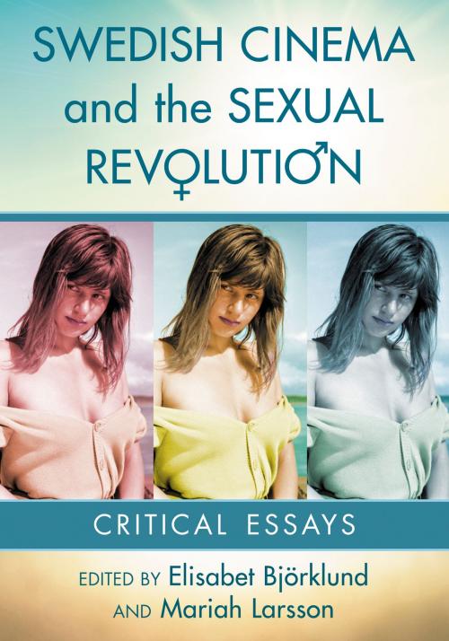 Cover of the book Swedish Cinema and the Sexual Revolution by , McFarland & Company, Inc., Publishers