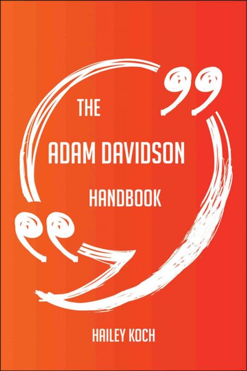 Cover of the book The Adam Davidson Handbook - Everything You Need To Know About Adam Davidson by Hailey Koch, Emereo Publishing