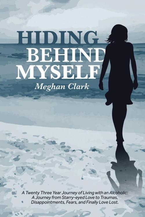 Cover of the book Hiding Behind Myself by Meghan Clark, iUniverse